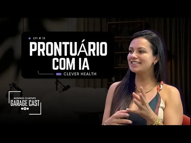 Clever Health participa do Garage Cast para falar sobre tecnologia e IA para transformar a rotina médica